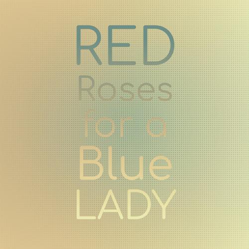 Red Roses for a Blue Lady