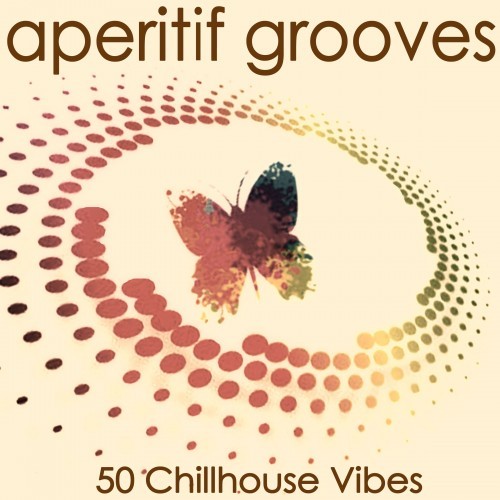 Aperitif Grooves (50 Chillhouse Vibes)