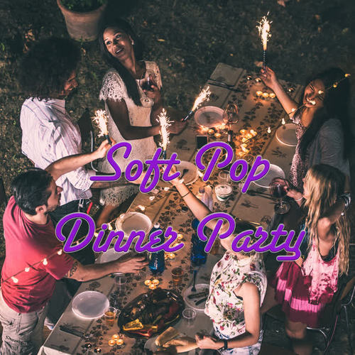 Soft Pop Dinner Party (Explicit)