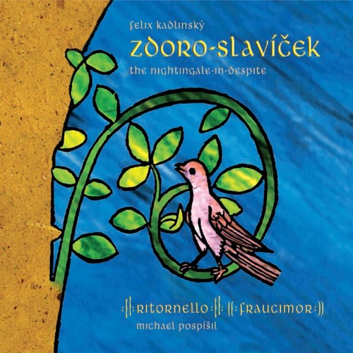 Kadlinský Zdoroslavíček Ritornello (The Nightingale-In-Despite)