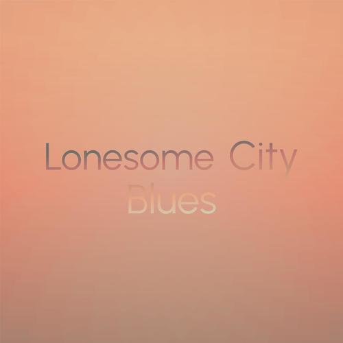 Lonesome City Blues