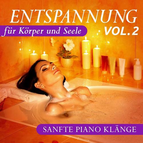 Entspannung für Körper und Seele, Vol. 2 (Sanfte Piano Klänge)