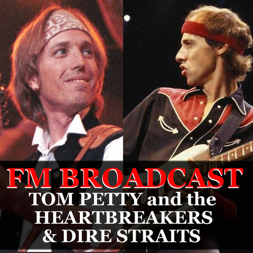 FM Broadcast Tom Petty and the Heartbreakers & Dire Straits