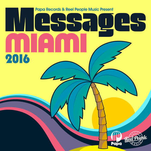 Papa Records & Reel People Music Present: Messages Miami 2016 (Explicit)