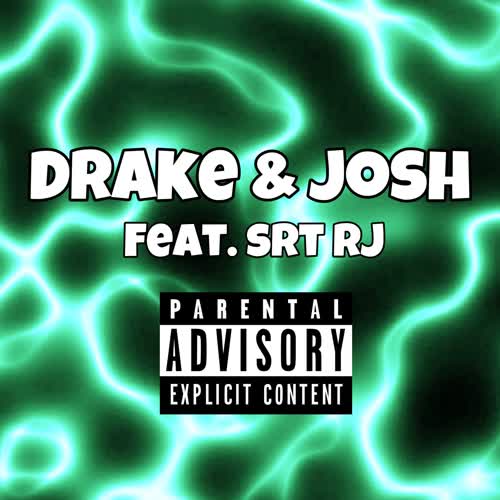 Drake & Josh (feat. SrtRj) [Explicit]