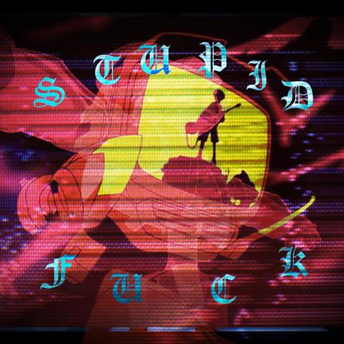 stupid fuck. (Explicit)
