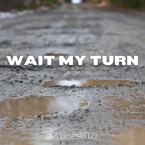 Wait My Turn (Explicit)