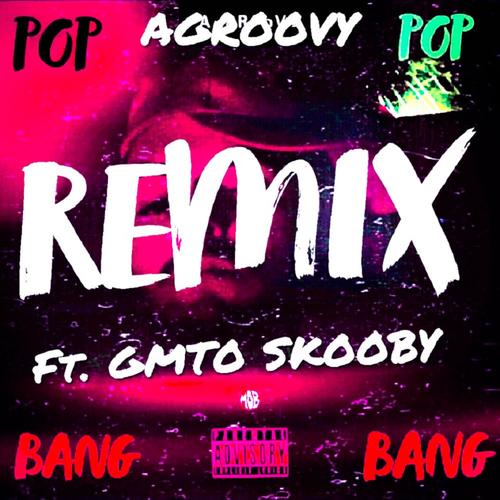 POP POP BANG BANG (feat. GMTO Skooby) [Remix] [Explicit]