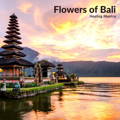 Flowers Of Bali - Healing Mantra