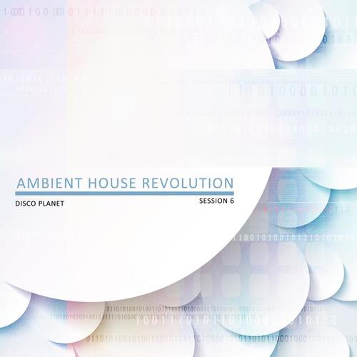 Ambient House Revolution, Session 6 - Disco Planet