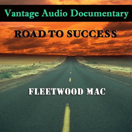 Vantage Audio Documentary: Road To Success, Fleetwood Mac