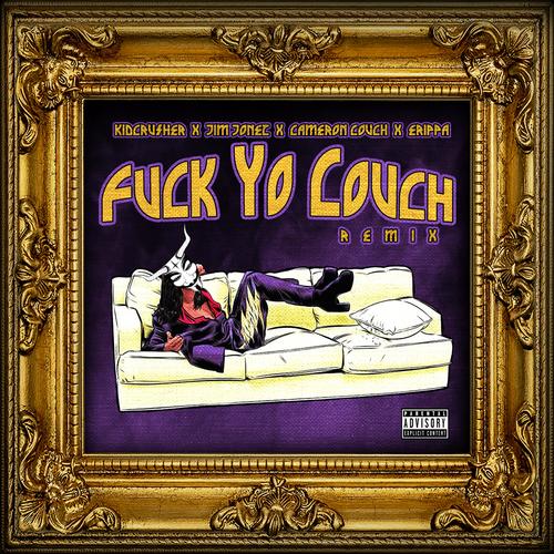 Fuck Yo Couch (feat. Kidcrusher, Cameron Couch, Jim Jonez & Erippa) [Joneztown Remix]