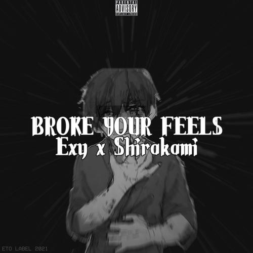 Broke your feels (feat. Shirakami) [Explicit]