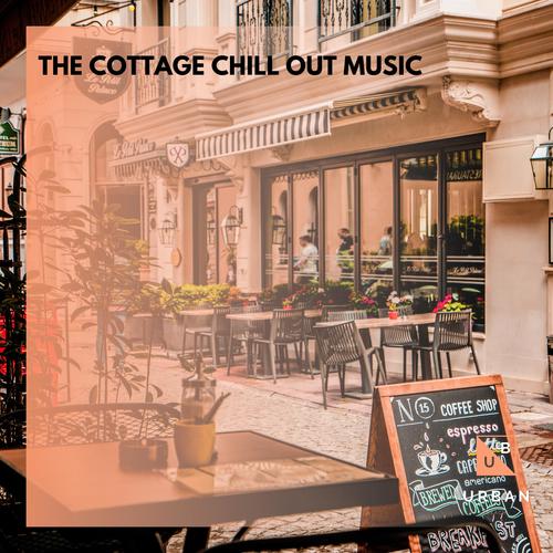 The Cottage Chill Out Music