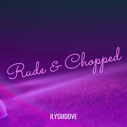 Rude & Chopped (Explicit)