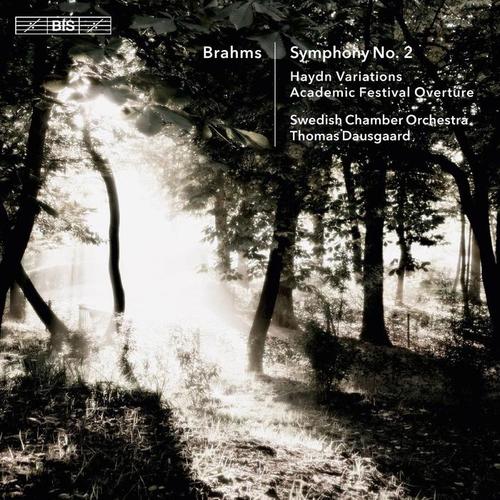 BRAHMS, J.: Symphony No. 2 / Haydn Variations / Academic Festival Overture (Swedish Chamber Orchestra, Dausgaard)