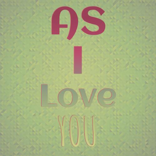 As I Love You