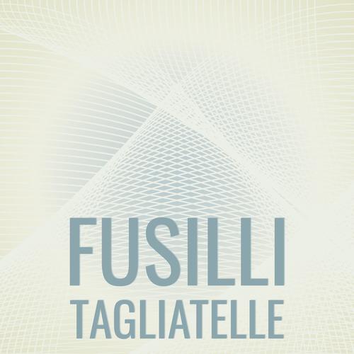 Fusilli Tagliatelle