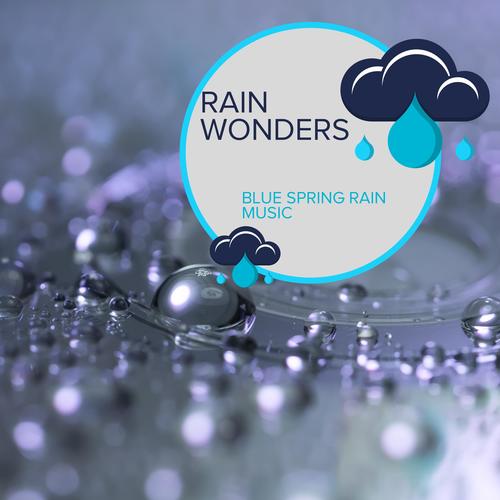 Rain Wonders - Blue Spring Rain Music