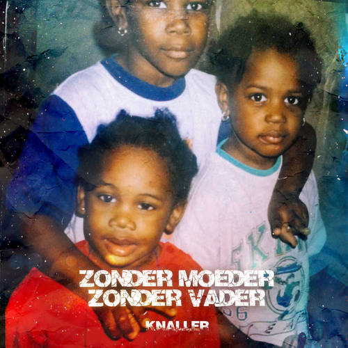 Zonder Moeder Zonder Vader (Explicit)