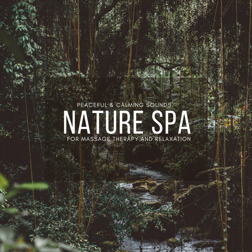 Nature Spa - Peaceful & Calming Sounds For Massage Therapy And Relaxation