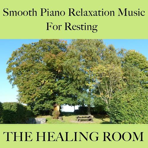 The healing room - Smooth piano relaxation music for resting