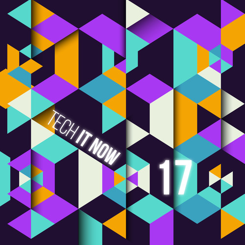 Tech It Now! VOL.17