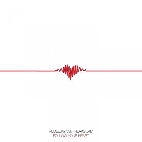 Follow Your Heart (Rudeejay Vs. Freaks Jam)