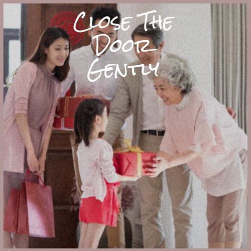 Close The Door Gently