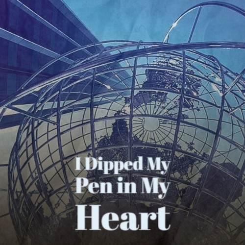 I Dipped My Pen in My Heart