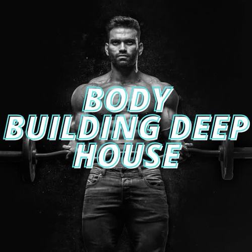 Body Building Deep House