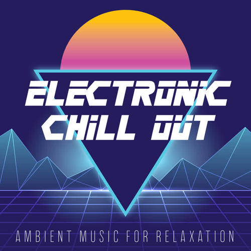 Electronic Chill Out Ambient Music for Relaxation