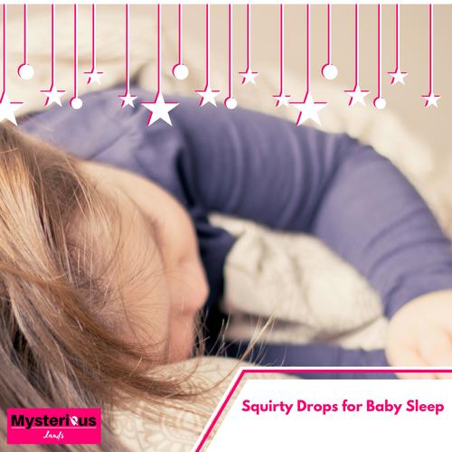 Squirty Drops for Baby Sleep