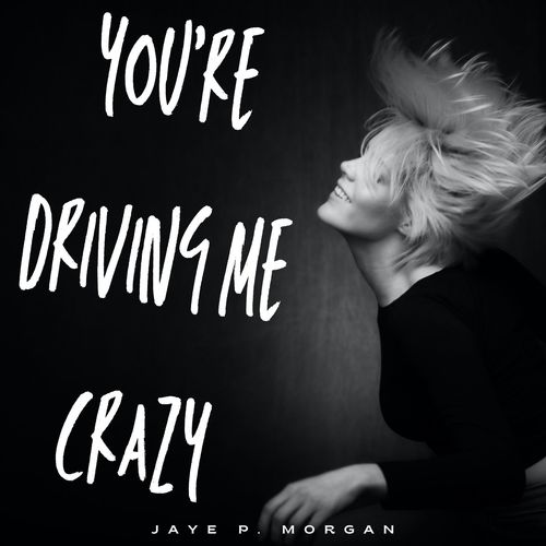 You're Driving Me Crazy - Jaye P. Morgan