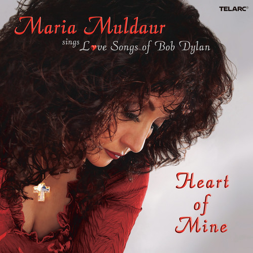 Heart Of Mine: Maria Muldaur Sings Love Songs Of Bob Dylan