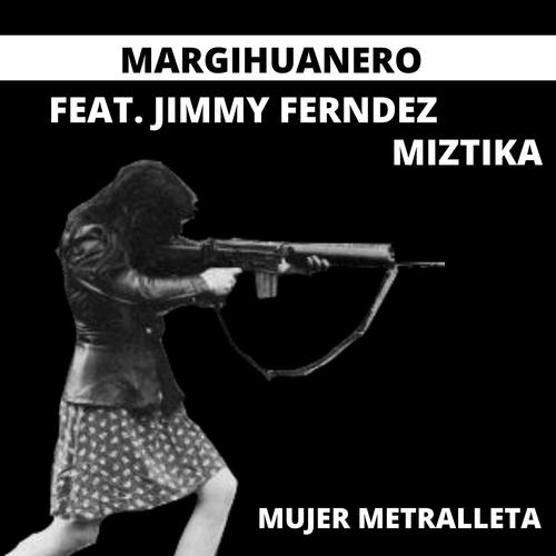 Mujer Metralleta (feat. Jimmy Fernandez & Miztika) [Explicit]