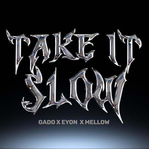 TakeitSlow (feat. King Mellow & Eyon) [Explicit]