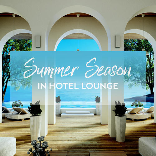 Summer Season in Hotel Lounge (Positive Energy Summer Rhythms, Hotel Lounge Music)