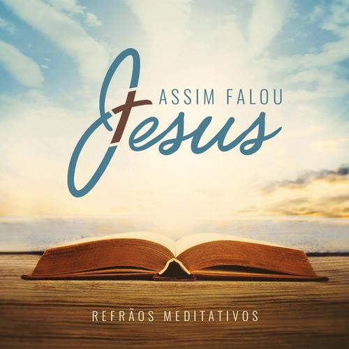 Assim Falou Jesus (Refrãos Meditativos)