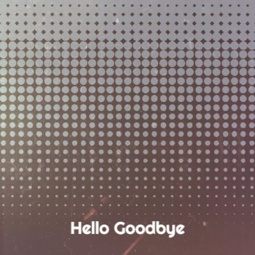 Hello Goodbye