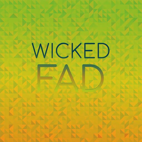 Wicked Fad