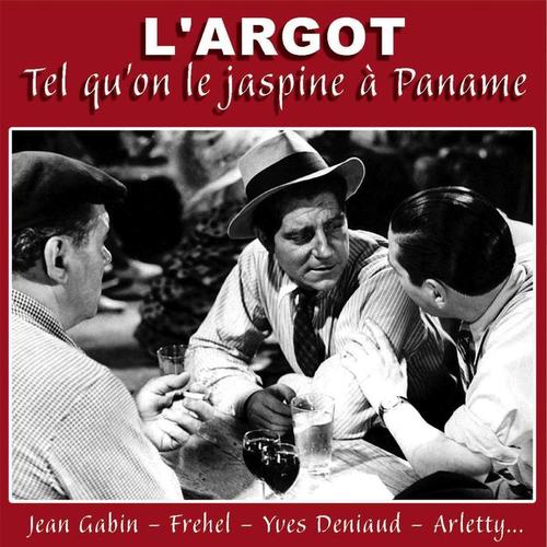 L'argot tel qu'on le jaspine à Paname