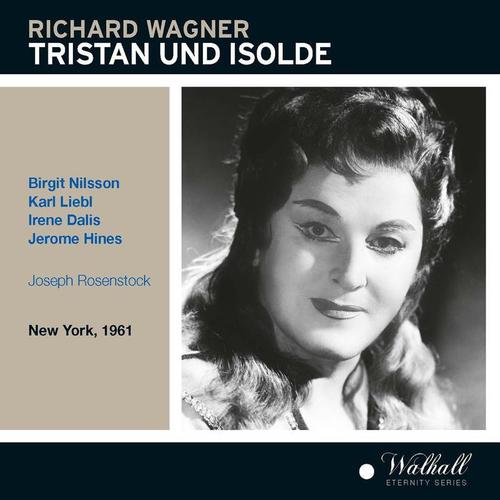 WAGNER, R.: Tristan und Isolde (Opera) [Nilsson, Liebl, Dalis, Hines, Metropolitan Opera Chorus and Orchestra, Rosenstock] [1961]