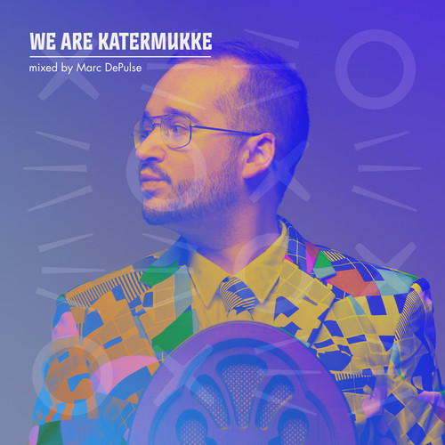 We Are Katermukke: Marc DePulse (DJ Mix)