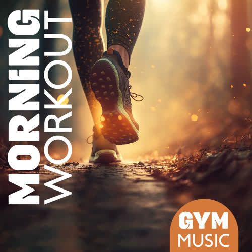 Morning Workout (Gym Music for Stretching, Get in Shape for Spring, Backdrop for Running and Exercise)