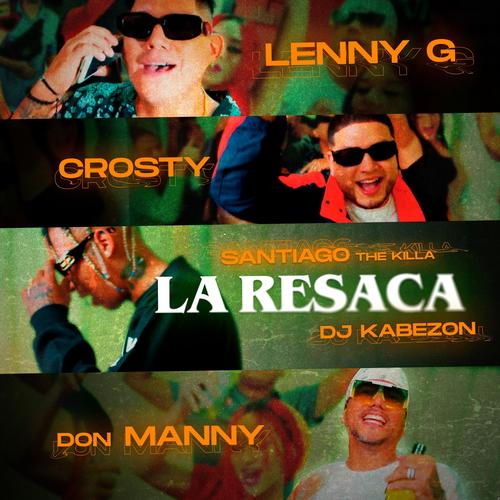 LA RESACA (feat. DON MANNY, CROSTY, SANTIAGO THE KILLA & LENNY G THE KILLA) [Explicit]