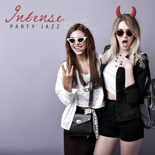 Intense Party Jazz - 15 Instrumental Melodies Designed for Dancing and Fun