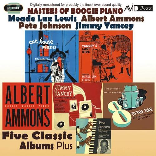 Masters of Boogie Piano - Five Classic Albums Plus (Yancey's Last Ride / Cat House Piano / Boogie Woogie Piano / 8 to the Bar / A Lost Recording Date) [Remastered]