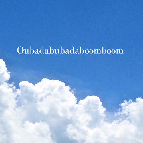 Oubadabubadaboomboom