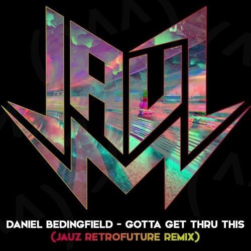 Gotta Get Thru This (Jauz RetroFuture Remix)